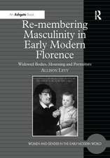 Re-membering Masculinity in Early Modern Florence: Widowed Bodies, Mourning and Portraiture