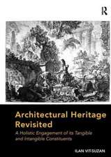 Architectural Heritage Revisited: A Holistic Engagement of its Tangible and Intangible Constituents