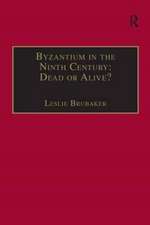 Byzantium in the Ninth Century: Dead or Alive?: Papers from the Thirtieth Spring Symposium of Byzantine Studies, Birmingham, March 1996