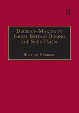 Decision-Making in Great Britain During the Suez Crisis: Small Groups and a Persistent Leader