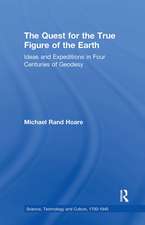 The Quest for the True Figure of the Earth: Ideas and Expeditions in Four Centuries of Geodesy