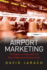 Airport Marketing: Strategies to Cope with the New Millennium Environment