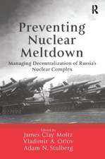 Preventing Nuclear Meltdown: Managing Decentralization of Russia's Nuclear Complex