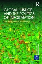 Global Justice and the Politics of Information: The struggle over knowledge