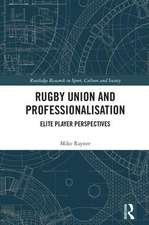 Rugby Union and Professionalisation: Elite Player Perspectives