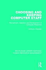 Choosing and Keeping Computer Staff: Recruitment, Selection and Development of Computer Personnel