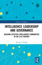 Intelligence Leadership and Governance: Building Effective Intelligence Communities in the 21st Century