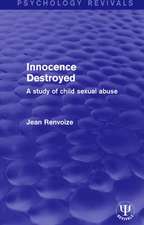 Innocence Destroyed: A Study of Child Sexual Abuse