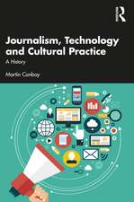 Journalism, Technology and Cultural Practice: A History