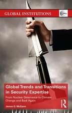 Global Trends and Transitions in Security Expertise: From Nuclear Deterrence to Climate Change and Back Again