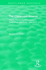 The Classroom Arsenal: Military Research, Information Technology and Public Education