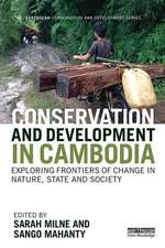 Conservation and Development in Cambodia: Exploring frontiers of change in nature, state and society