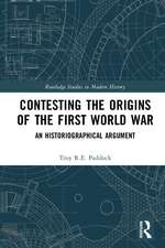 Contesting the Origins of the First World War: An Historiographical Argument