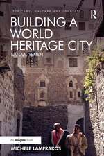 Building a World Heritage City: Sanaa, Yemen