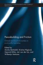 Peacebuilding and Friction: Global and Local Encounters in Post Conflict-Societies