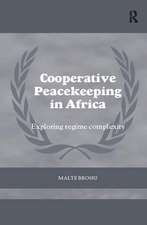 Cooperative Peacekeeping in Africa: Exploring Regime Complexity