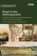 Brazil in the Anthropocene: Conflicts between predatory development and environmental policies