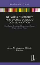 Network Neutrality and Digital Dialogic Communication: How Public, Private and Government Forces Shape Internet Policy