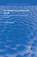 The Budget, The Land And The People.: The New Land Value Taxes Explained and Illustrated