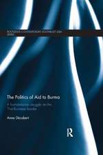 The Politics of Aid to Burma: A Humanitarian Struggle on the Thai-Burmese Border