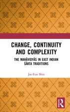 Change, Continuity and Complexity: The Mahāvidyās in East Indian Śākta Traditions