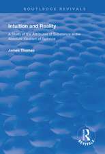 Intuition and Reality: A Study of the Attributes of Substance in the Absolute Idealism of Spinoza