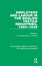 Employers and Labour in the English Textile Industries, 1850-1939