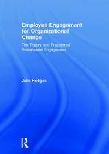 Employee Engagement for Organizational Change: The Theory and Practice of Stakeholder Engagement