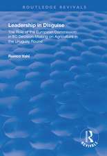 Leadership in Disguise: Role of the European Commission in EC Decision-making on Agriculture in the Uruguay Round