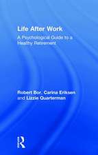 Life After Work: A Psychological Guide to a Healthy Retirement