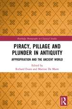 Piracy, Pillage, and Plunder in Antiquity: Appropriation and the Ancient World