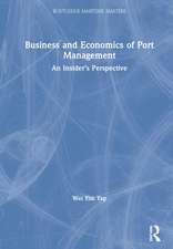 Business and Economics of Port Management: An Insider’s Perspective