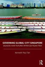 Governing Global-City Singapore: Legacies and Futures After Lee Kuan Yew