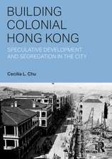 Building Colonial Hong Kong: Speculative Development and Segregation in the City