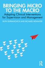 Bringing Micro to the Macro: Adapting Clinical Interventions for Supervision and Management