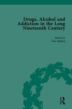 Drugs, Alcohol and Addiction in the Long Nineteenth Century: Volume IV