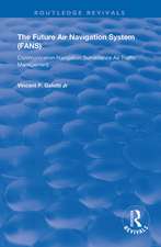 The Future Air Navigation System (FANS): Communications, Navigation, Surveillance – Air Traffic Management (CNS/ATM)