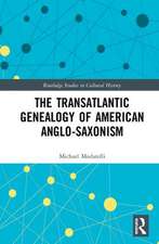 The Transatlantic Genealogy of American Anglo-Saxonism