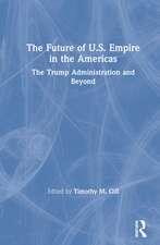 The Future of U.S. Empire in the Americas: The Trump Administration and Beyond