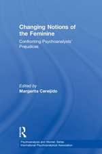 Changing Notions of the Feminine: Confronting Psychoanalysts' Prejudices