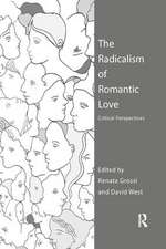 The Radicalism of Romantic Love: Critical Perspectives