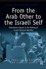 From the Arab Other to the Israeli Self: Palestinian Culture in the Making of Israeli National Identity