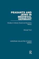 Peasants and Jews in Medieval Germany: Studies in Cultural, Social and Economic History