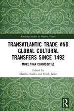 Transatlantic Trade and Global Cultural Transfers Since 1492: More than Commodities