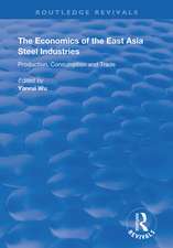 The Economics of the East Asia Steel Industries: Production, Consumption and Trade