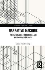 Narrative Machine: The Naturalist, Modernist, and Postmodernist Novel