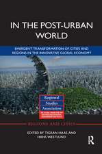 In The Post-Urban World: Emergent Transformation of Cities and Regions in the Innovative Global Economy