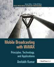 Mobile Broadcasting with WiMAX: Principles, Technology, and Applications