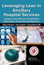 Leveraging Lean in Ancillary Hospital Services: Creating a Cost Effective, Standardized, High Quality, Patient-Focused Operation