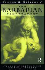 The Barbarian Temperament: Towards a Postmodern Critical Theory